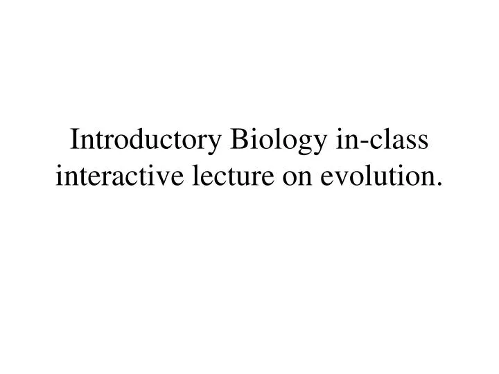introductory biology in class interactive lecture on evolution