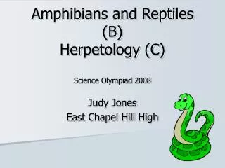 Amphibians and Reptiles (B) Herpetology (C) Science Olympiad 2008