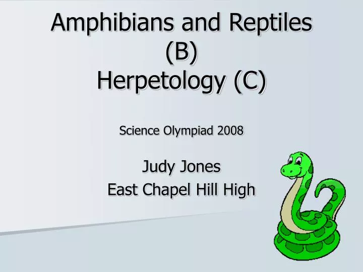 amphibians and reptiles b herpetology c science olympiad 2008