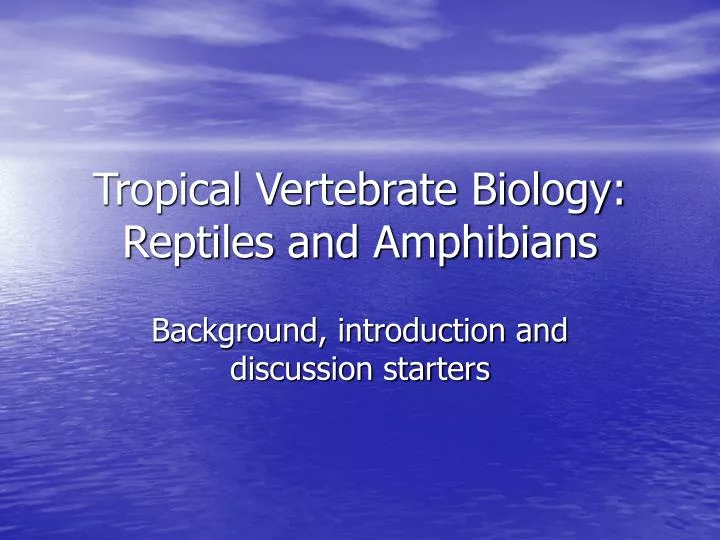 tropical vertebrate biology reptiles and amphibians