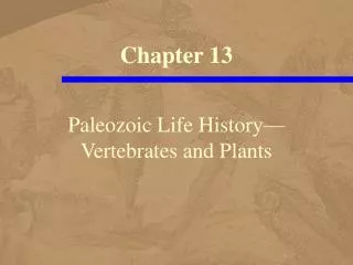 Paleozoic Life History— Vertebrates and Plants