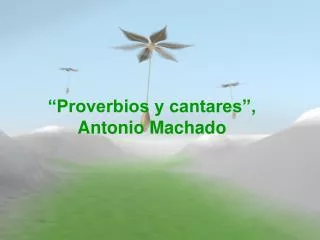 “Proverbios y cantares”, Antonio Machado