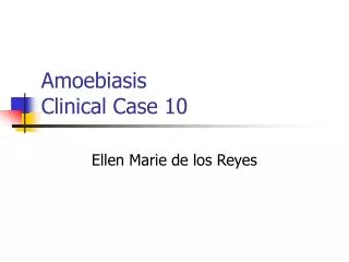 Amoebiasis Clinical Case 10