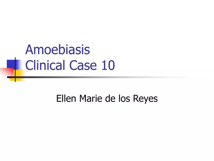 amoebiasis clinical case 10