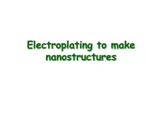 Electroplating to make nanostructures