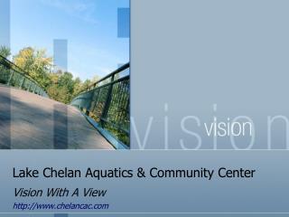 Lake Chelan Aquatics &amp; Community Center