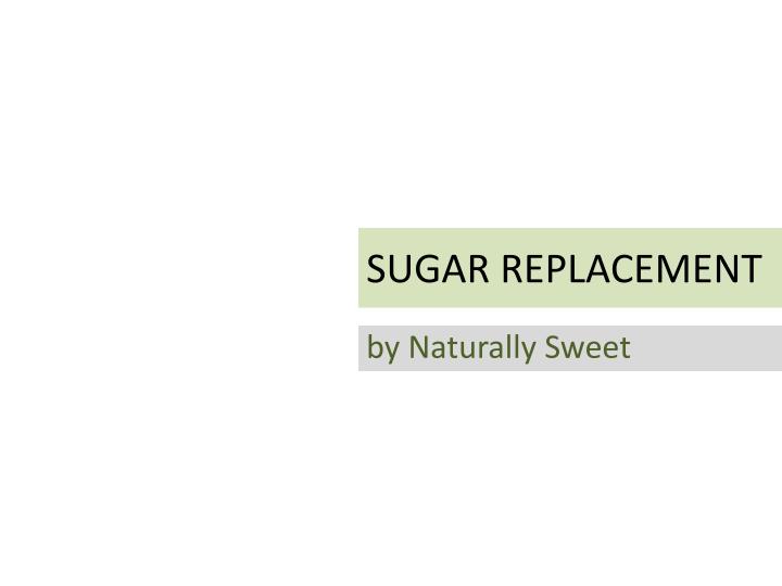 sugar replacement