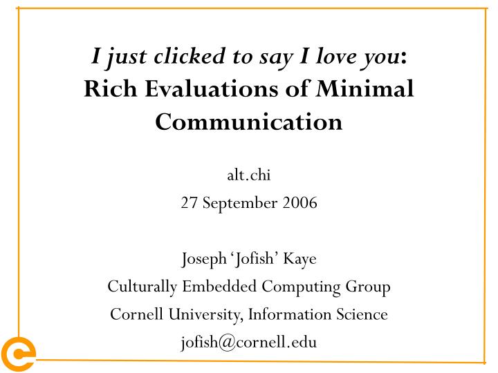 i just clicked to say i love you rich evaluations of minimal communication