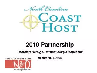2010 Partnership Bringing Raleigh-Durham-Cary-Chapel Hill to the NC Coast