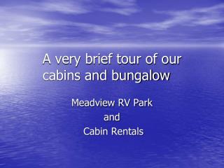 A very brief tour of our cabins and bungalow