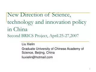New Direction of Science, technology and innovation policy in China Second BRICS Project, April.25-27,2007