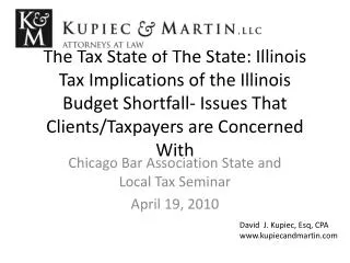 The Tax State of The State: Illinois Tax Implications of the Illinois Budget Shortfall- Issues That Clients/Taxpayers ar