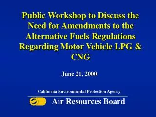 Public Workshop to Discuss the Need for Amendments to the Alternative Fuels Regulations Regarding Motor Vehicle LPG &amp