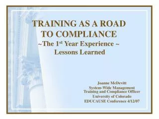 TRAINING AS A ROAD TO COMPLIANCE ~ The 1 st Year Experience ~ Lessons Learned
