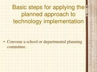 Basic steps for applying the planned approach to technology implementation
