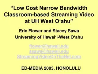 “Low Cost Narrow Bandwidth Classroom-based Streaming Video at UH West O‘ahu”