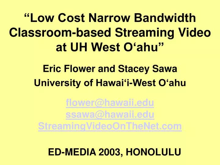 low cost narrow bandwidth classroom based streaming video at uh west o ahu