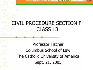 CIVIL PROCEDURE SECTION F CLASS 13