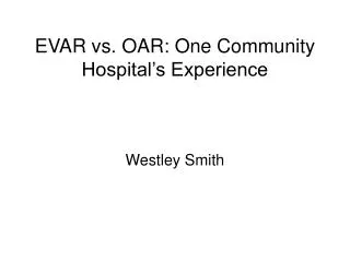 EVAR vs. OAR: One Community Hospital’s Experience