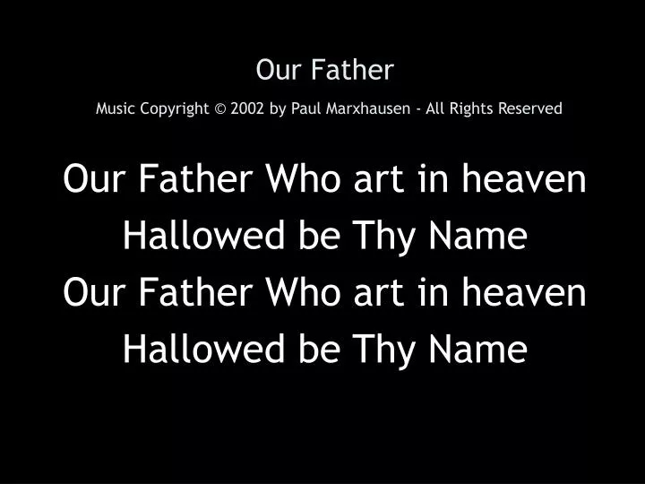 our father music copyright 2002 by paul marxhausen all rights reserved