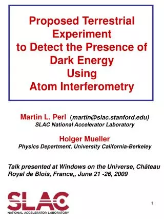 Martin L. Perl ( martin@slac.stanford) SLAC National Accelerator Laboratory Holger Mueller Physics Department, Universi