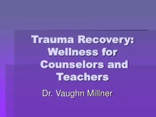 Trauma Recovery: Wellness for Counselors and Teachers