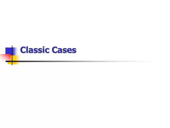 classic cases
