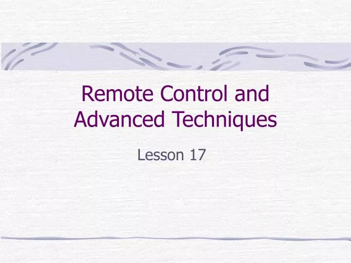 remote control and advanced techniques