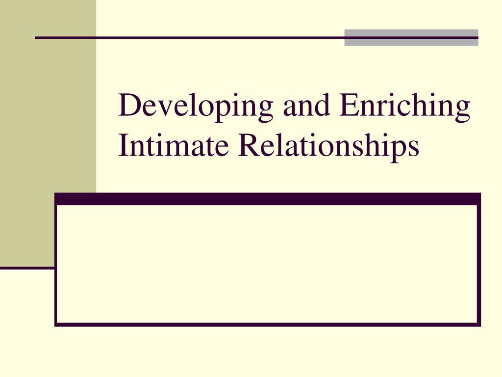 PPT - Developing and Enriching Intimate Relationships PowerPoint ...