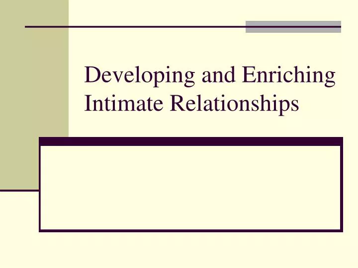 developing and enriching intimate relationships