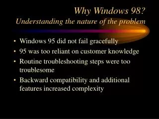Why Windows 98? Understanding the nature of the problem