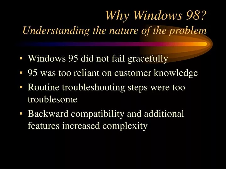 why windows 98 understanding the nature of the problem