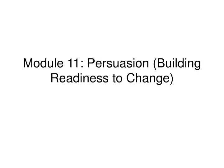 module 11 persuasion building readiness to change