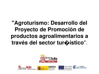 &quot;Agroturismo: Desarrollo del Proyecto de Promoci ón de productos agroalimentarios a trav és del sector tur � ísti