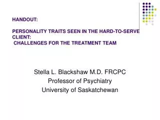 HANDOUT: PERSONALITY TRAITS SEEN IN THE HARD-TO-SERVE CLIENT: CHALLENGES FOR THE TREATMENT TEAM