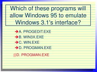 Which of these programs will allow Windows 95 to emulate Windows 3.1's interface?