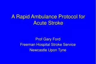 A Rapid Ambulance Protocol for Acute Stroke