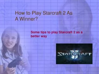 How to Play Starcraft 2 As A Winner?
