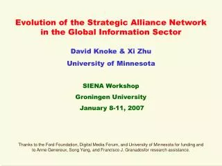 Evolution of the Strategic Alliance Network in the Global Information Sector David Knoke &amp; Xi Zhu University of Min