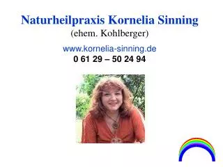 Naturheilpraxis Kornelia Sinning (ehem. Kohlberger) kornelia-sinning.de 0 61 29 – 50 24 94