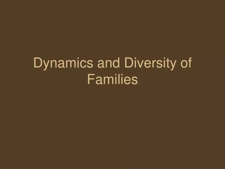dynamics and diversity of families