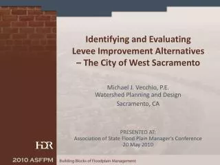 Identifying and Evaluating Levee Improvement Alternatives – The City of West Sacramento