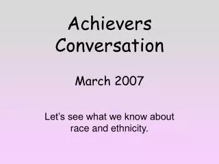 Achievers Conversation March 2007