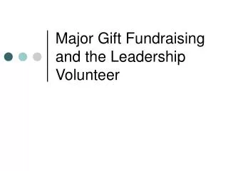 Major Gift Fundraising and the Leadership Volunteer