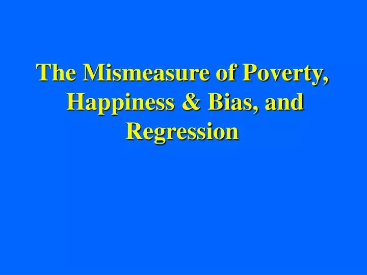 the mismeasure of poverty happiness bias and regression