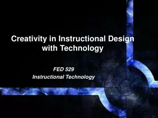 Creativity in Instructional Design with Technology