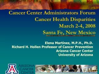 Cancer Center Administrators Forum Cancer Health Disparities March 2-4, 2008 Santa Fe, New Mexico