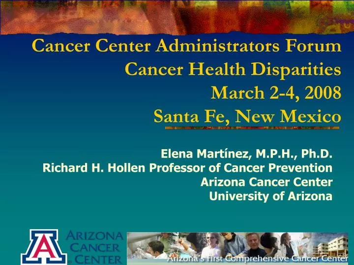 cancer center administrators forum cancer health disparities march 2 4 2008 santa fe new mexico