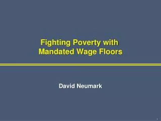 Fighting Poverty with Mandated Wage Floors