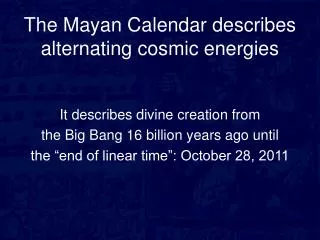 The Mayan Calendar describes alternating cosmic energies